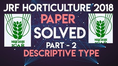 ICAR JRF question paper part-2 || Horticulture 2018 || solved and explained each and every questions