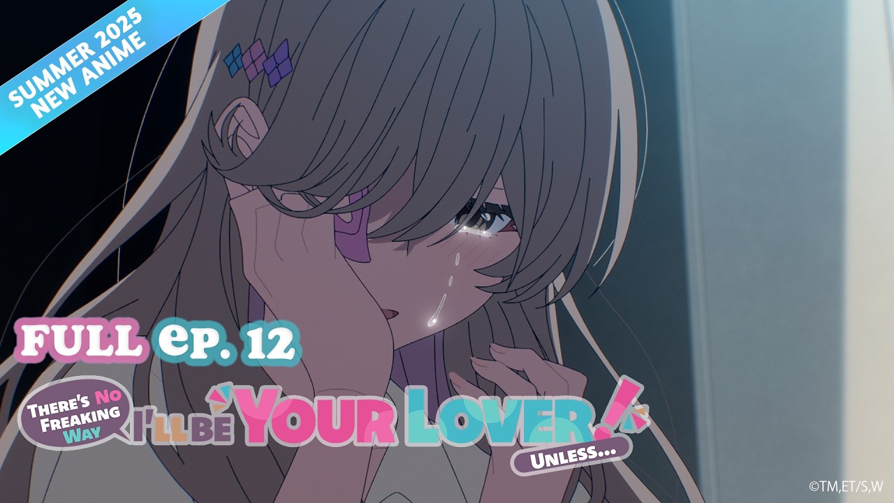 There's No Freaking Way I'll be Your Lover! Unless… S1:E12 • No Freaking Way Summer Break is Over!