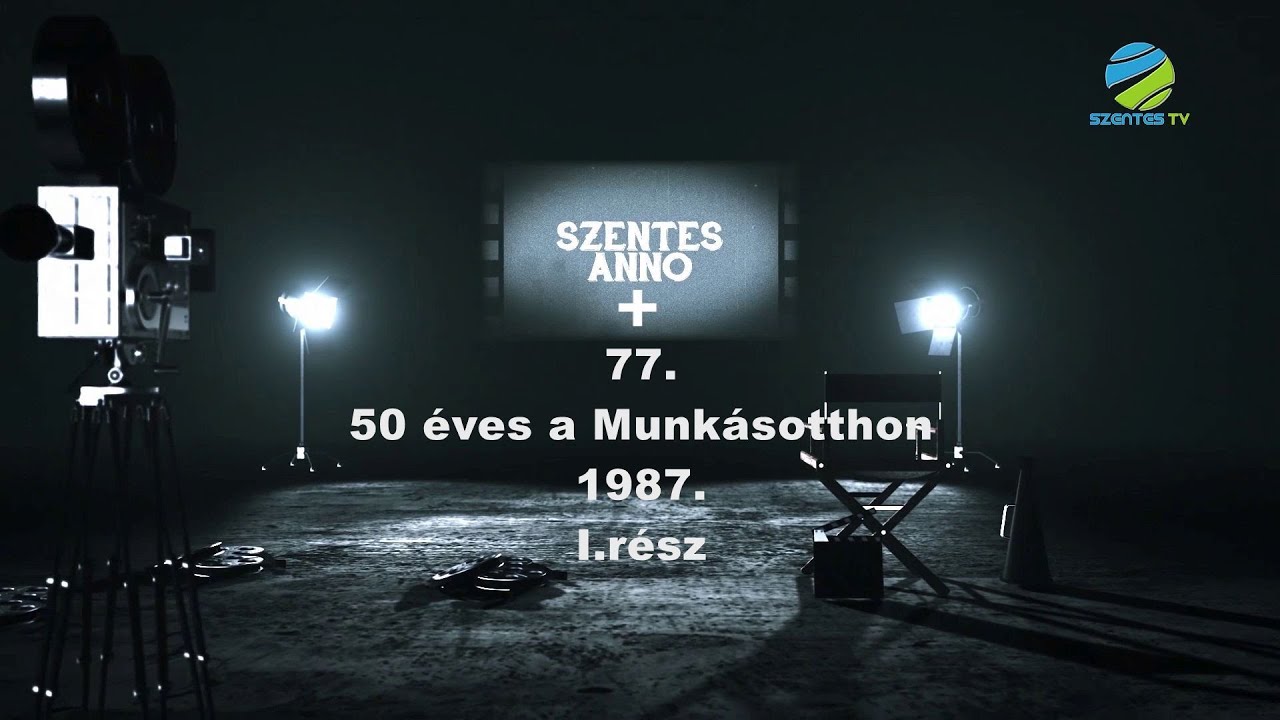 Szentes Anno+ 77. adás - 50 éves a Munkásotthon 1987. I. rész