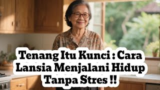 Download Lagu Ketenangan Adalah Obat Terbaik di Usia Tua !! MP3