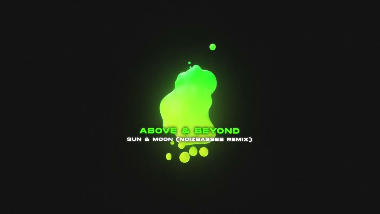 Above \u0026 Beyond feat. Richard Bedford - Sun \u0026 Moon (NOIZBASSES REMIX)