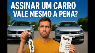 Carro por Assinatura ou Financiamento: Qual Sai Mais Barato? Carro por Assinatura ou Financiamento: Qual Sai Mais Barato?