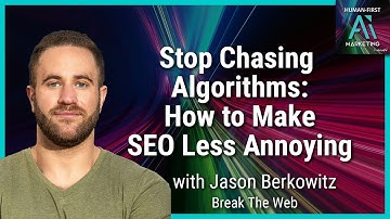 Stop Chasing Algorithms: How to Make SEO Less Annoying with Jason Berkowitz