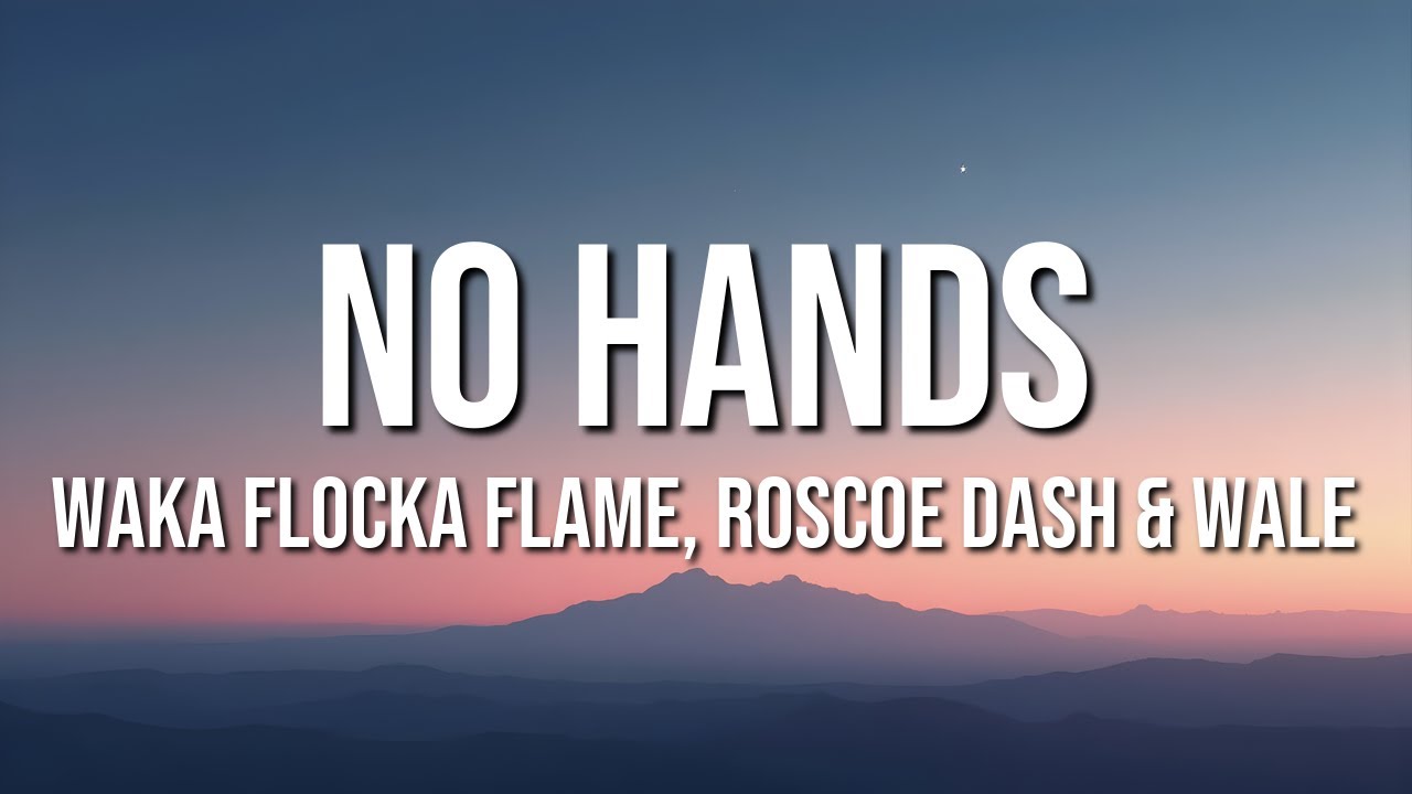 Waka Flocka Flame, Roscoe Dash & Wale - No Hands (Lyrics) - YouTube