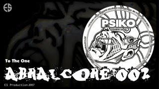 ABRALCORE 002 - Psiko - 'To The One' ABRALCORE 002 - Psiko - 'To The One'