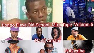 BONGO FLEVA MIXTAPE OLDSHOOL VOlUME 5 NA DJ AMANI  MIAKA 2004_2012