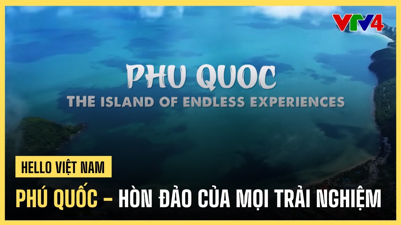 Phú Quốc - Hòn đảo của mọi trải nghiệm | VTV4