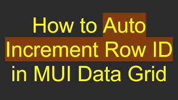 How to Auto Increment Row ID in MUI Data Grid