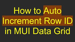 How to Auto Increment Row ID in MUI Data Grid