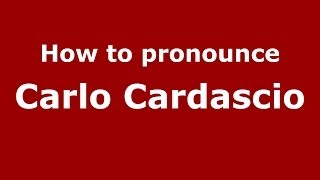 How to pronounce Carlo Cardascio (Italian/Italy)  - PronounceNames.com