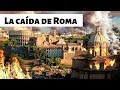 La CAÍDA del IMPERIO ROMANO: Causas y consecuencias.