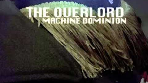 MACHINE DOMINION by THE OVERLORD Official Video