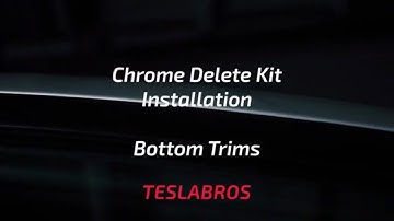 Tesla Model 3 DIY Chrome Delete Kit Installation Instructions - 3. Bottom Trims