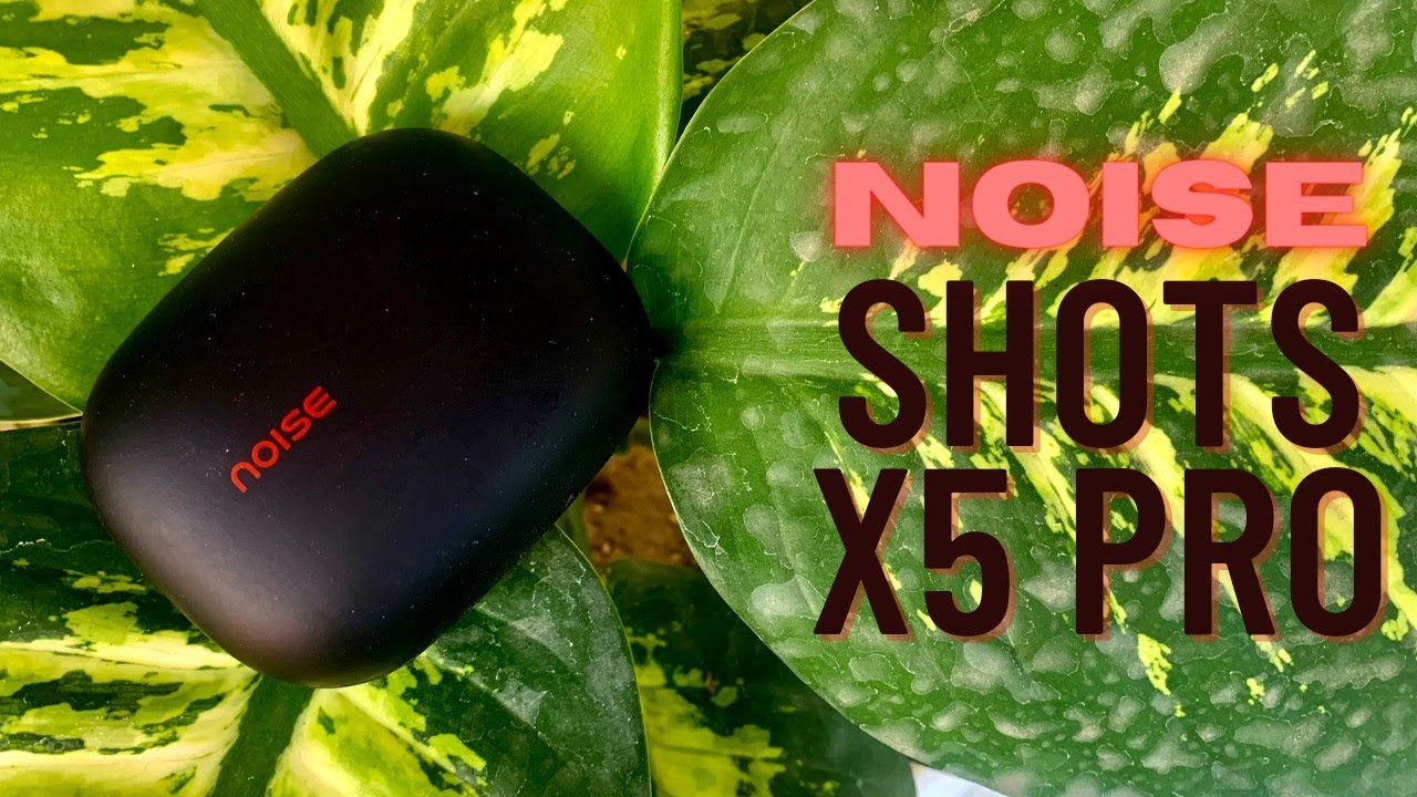 Noise Shots X5 Pro TWS Earphones Review - Battery Powerhouse