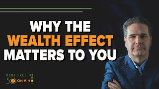 What’s The Wealth Effect? (And Why It Matters To You) | DFI30