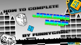 Geometry Dash | How to Complete joking map by FunnyGame!