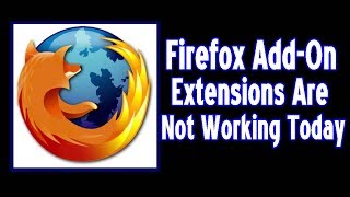 FireFox Add-On Extensions Are Not Working Today