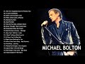Michael Bolton Greatest Hits Full Album - The Best Songs Of Michael Bolton Nonstop Collection
