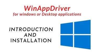 WinAppDriver - Introduction and Installations