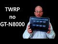 Tutorial de como instalar o TWRP no Galaxy Note 10.1 GT-N8000