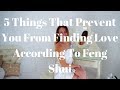 5 Things That Prevent You From Finding Love According To Feng Shui