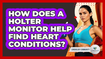 How Does A Holter Monitor Help Find Heart Conditions? - Cardiology Community