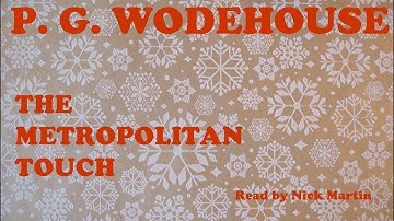 P. G. Wodehouse, The Metropolitan Touch. Short story audiobook read by Nick Martin