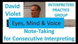 Note-Taking for Consecutive Interpreting : Eyes, Mind & Voice