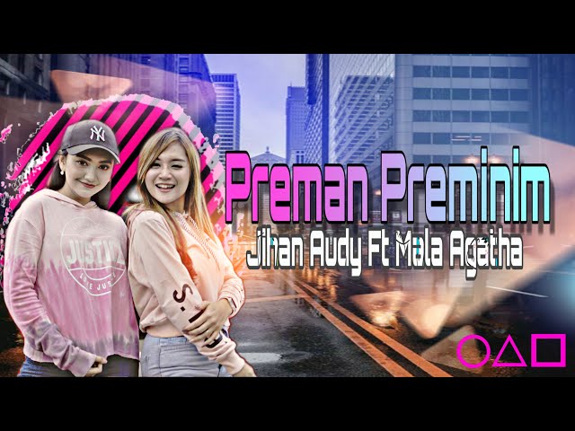 Preman Preminim - Mala Agatha Ft Jihan Audy | Duo Manja (Official Music Video) class=