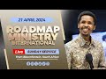 Roadmap Ministry International LIVE Sunday Service - 21.04.2024