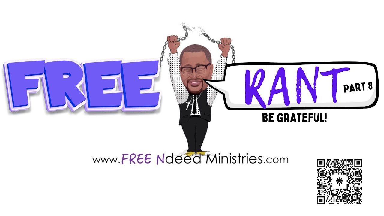 FREE Rant 8 - Be Grateful! - YouTube