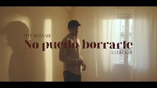 Pepe Bernabé, Lu Decker - No puedo borrarte  (Videoclip Oficial)