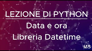 python guida completa  a Date, Orari e Fusi Orari 🌍