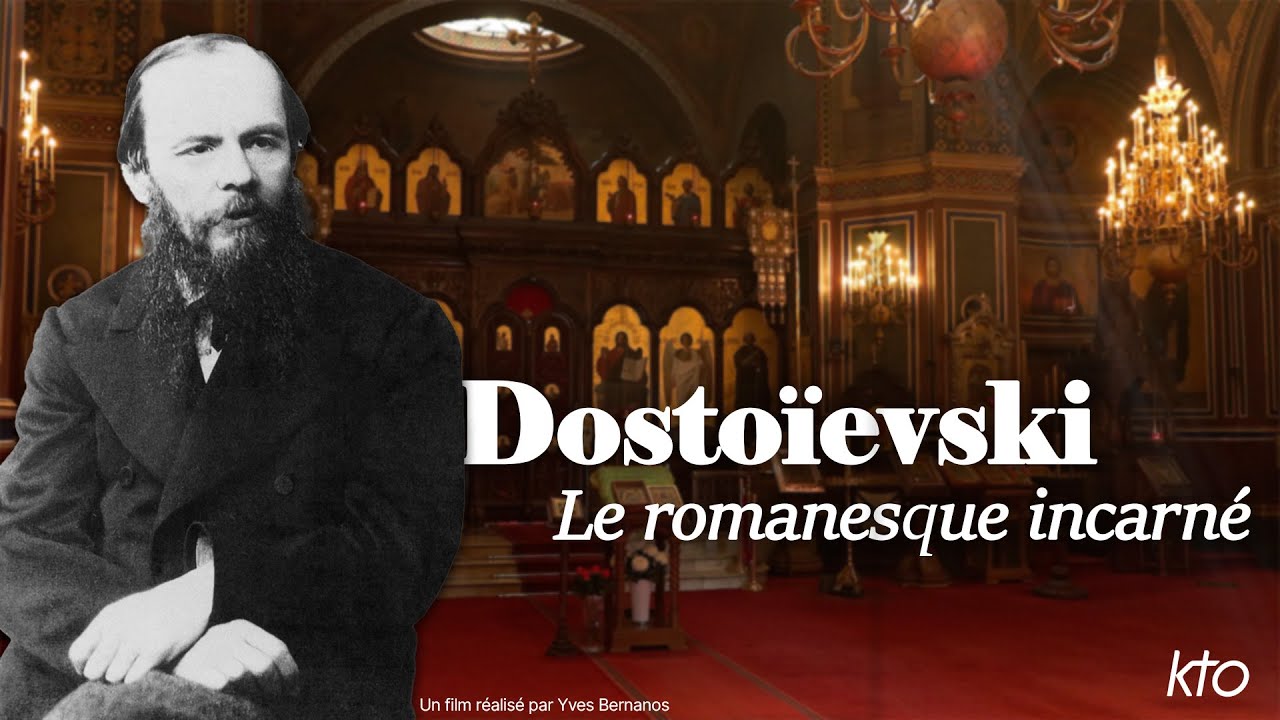 Dostoïevski, le romanesque incarné
