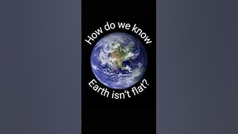 Hoe weten we dat de aarde niet plat is? 🌎🌍🌏