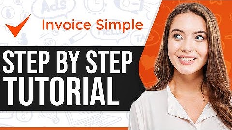How To Use Invoice Simple 2025 (Step-By-Step)