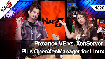 Proxmox VE vs. XenServer Plus OpenXenManager for Linux - Hak5 1820