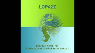 LOPAZZ - Share My Rhythm (LOPAZZ&#39;s 2013 Edit)