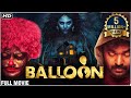 Balloon Full Hindi Movie | Jai Sampath | Anjali | Super Hit Hindi Dubbed Movie | Horror Movie