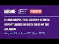Changing Politics A Shifting Landscape And Election Reform Opportunities On Both Sides Of The Pond Changing Politics A Shifting Landscape And Election Reform Opportunities On Both Sides Of The Pond