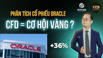 Phân tích cổ phiếu Oracle sự thật sau cú tăng 36% | Cách giao dịch Cp công nghệ qua CFD