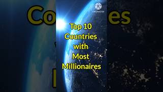 Top 10 Countries with Most Millionaires#top #shorts #millionaire