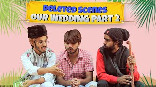 OUR WEDDING PART 2 | DELETED SCENE