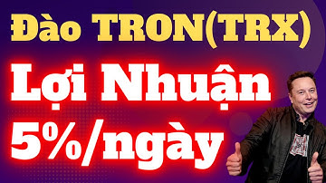TRON Coin là gì? Có nên đầu tư vào TRX không? Cách Đào TRON (TRX) kiếm 5% mỗi ngày