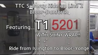 TTC Subway Ride on Bombardier T1 5201 - 5200 W/ SHINY WRAP | Line 2 Bloor-Danforth Islington - Yonge