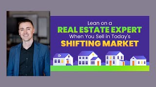 Lean on a Real Estate Expert When You Sell in Today's Shifting Market  -Dustin Purtan Real Estate