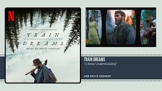 🎬 Train Dreams (2025) – A Faint Understanding · Bryce Dessner