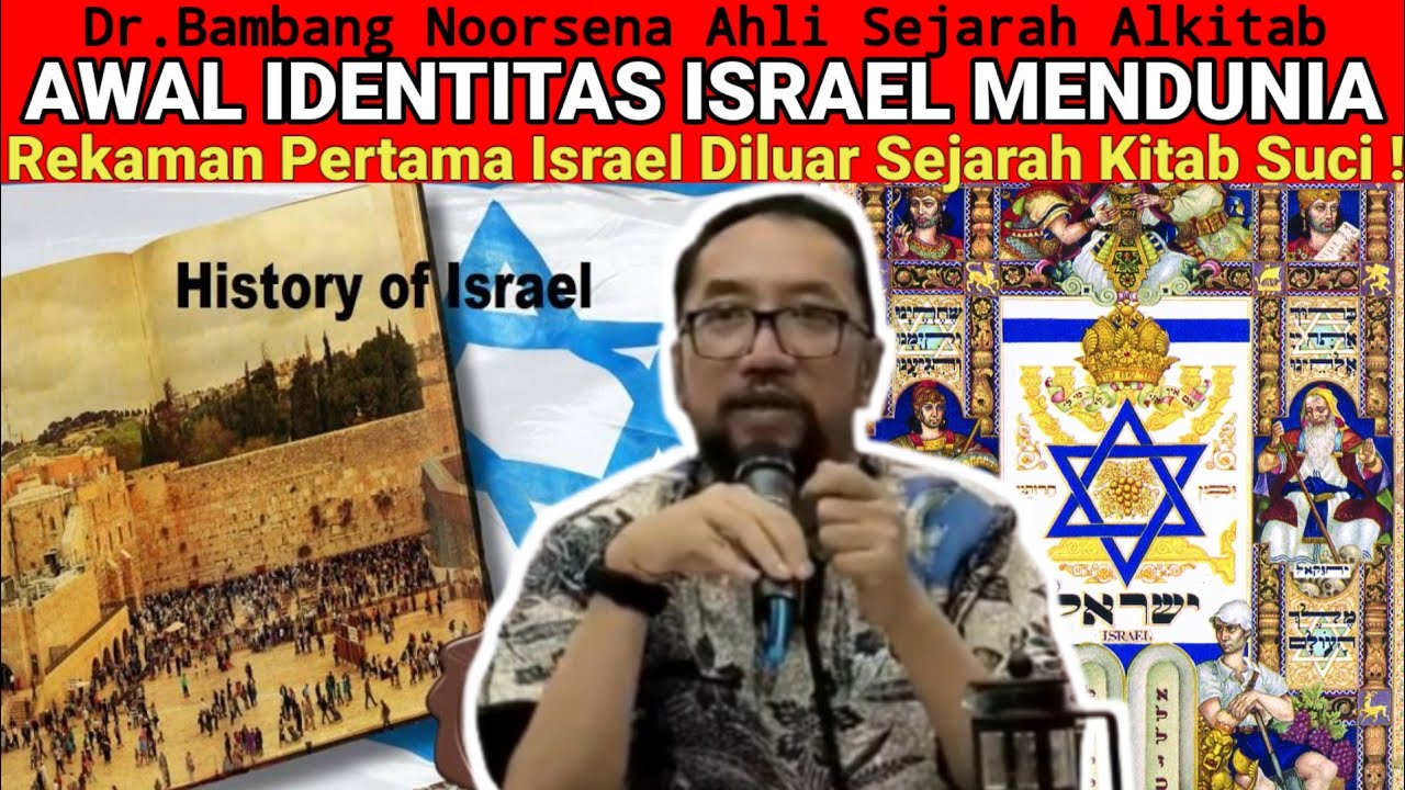 Dr.Bambang Noorsena - IDENTITAS ISRAEL MENDUNIA! Rekaman Pertama NamaIsrael Diluar Sejarah KitabSuci