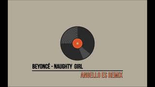 Beyoncé - Naughty Girl (Angello Es Remix)