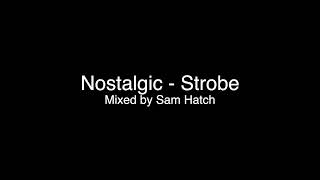 Nostalgic by Strobe | Mixed by Sam Hatch